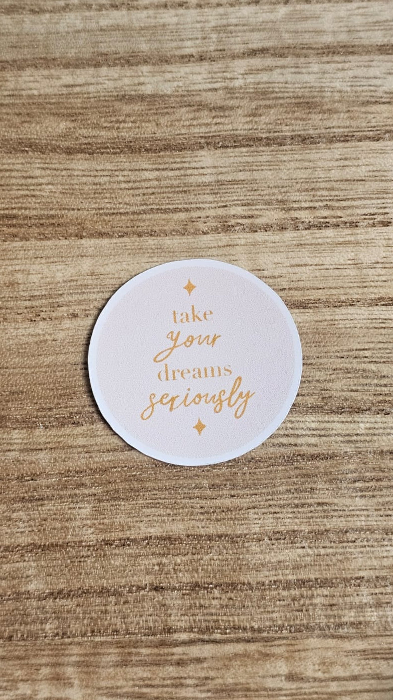 Take Your Dreams Seriously Sticker