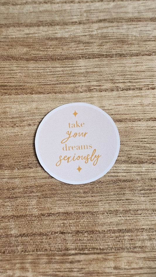 Take Your Dreams Seriously Sticker