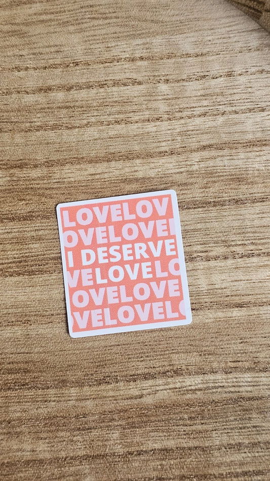 Deserve Love Sticker