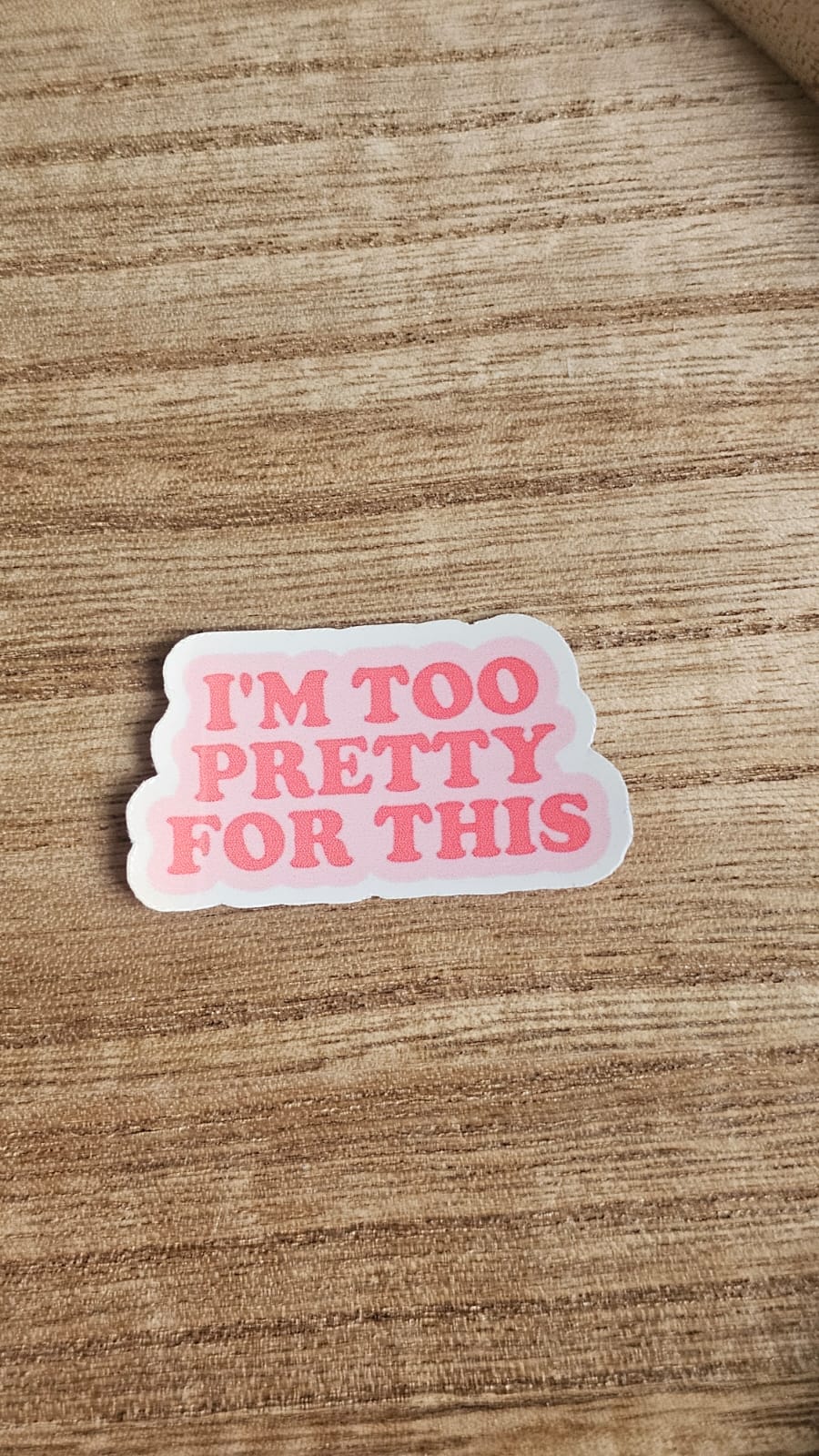 Too Pretty For This Sticker