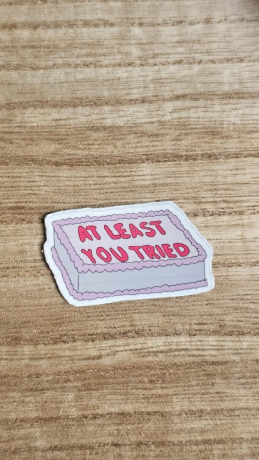 At Least You Tried Sticker