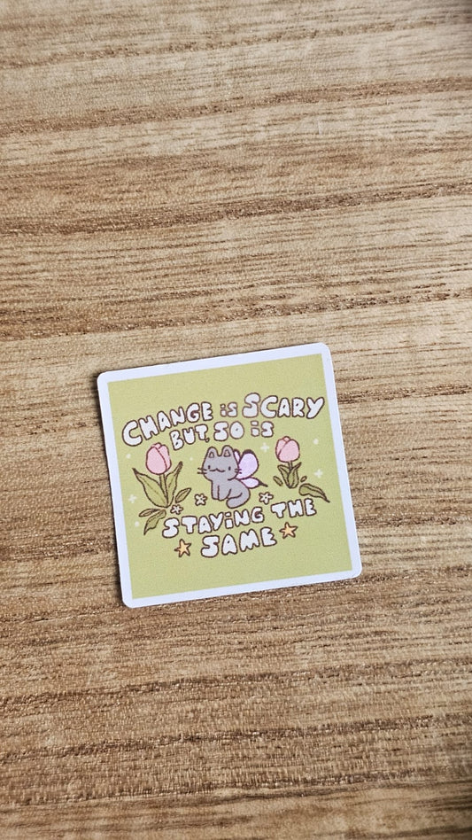 Change is Scary Sticker